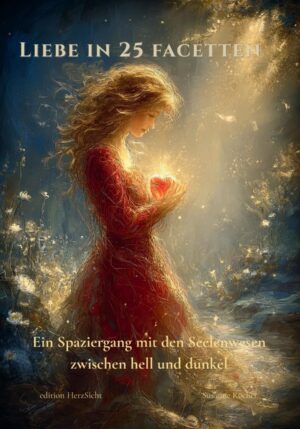 Liebe in 25 Facetten: Ein Spaziergang mit den Seelenwesen zwischen hell und dunkel