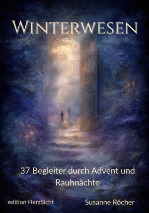 Winterwesen: 37 Begleiter durch Advent und Rauhnächte
