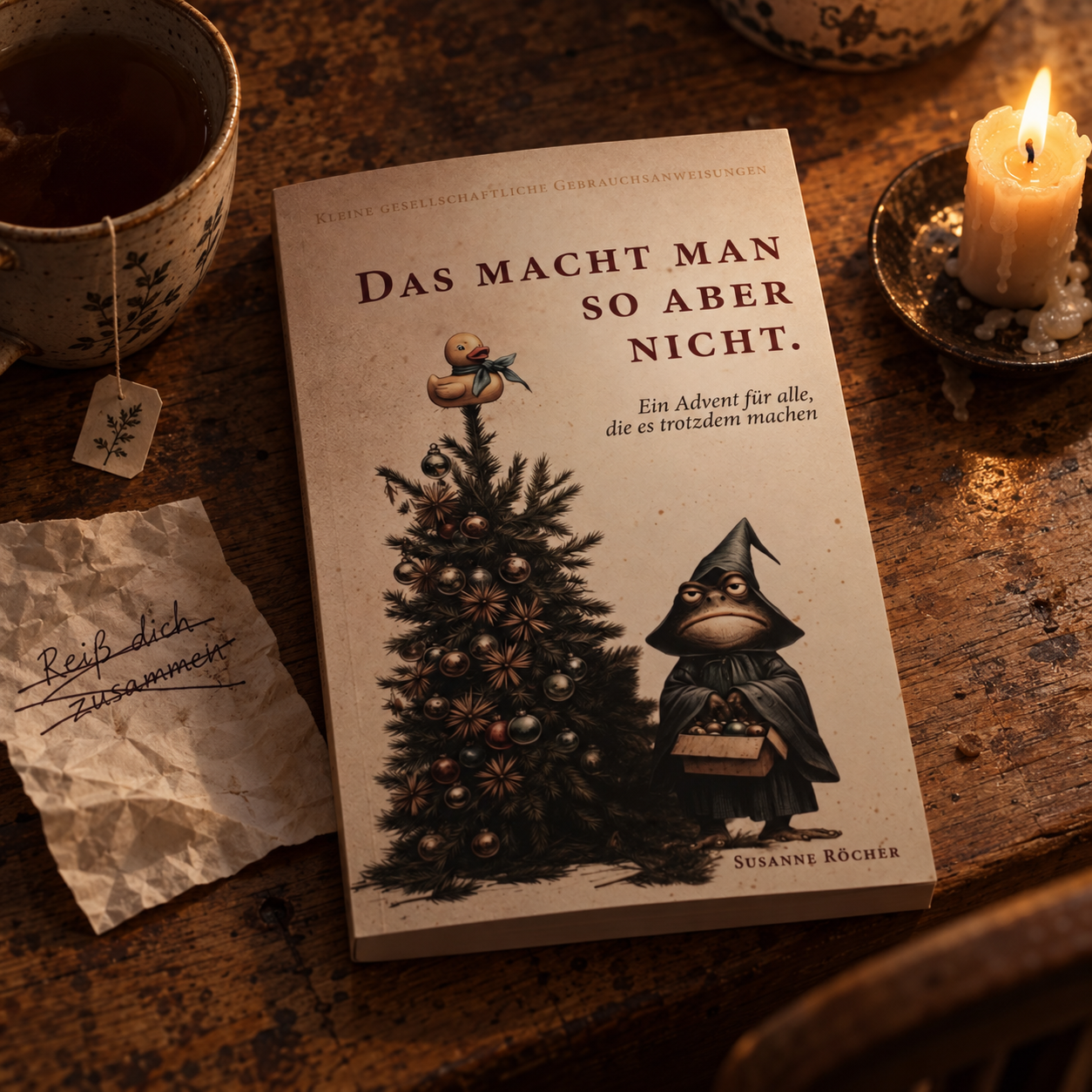 Das macht man so aber nicht – Ein Advent für alle, die es trotzdem machen