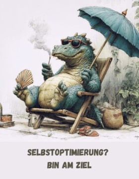 Selbstoptimierung? Bin am Ziel
