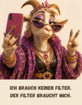 Ich brauch keinen Filter. Der Filter braucht mich.
