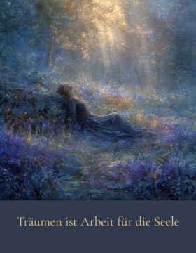 Träumen ist Arbeit für die Seele