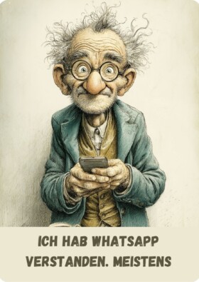Ich hab WhatsApp verstanden. Meistens.