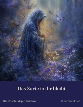 Das Zarte in dir bleibt